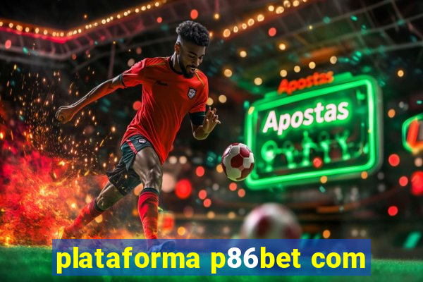 plataforma p86bet com